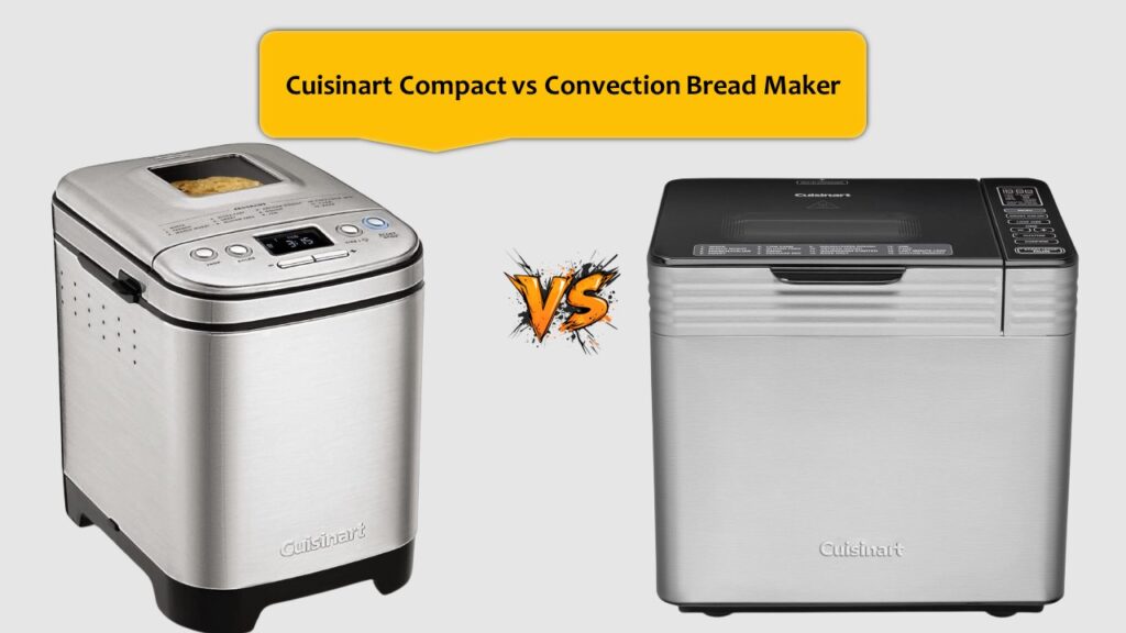 Cuisinart Compact vs Convection Bread Maker