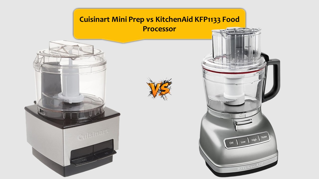 Cuisinart Mini Prep vs KitchenAid KFP1133