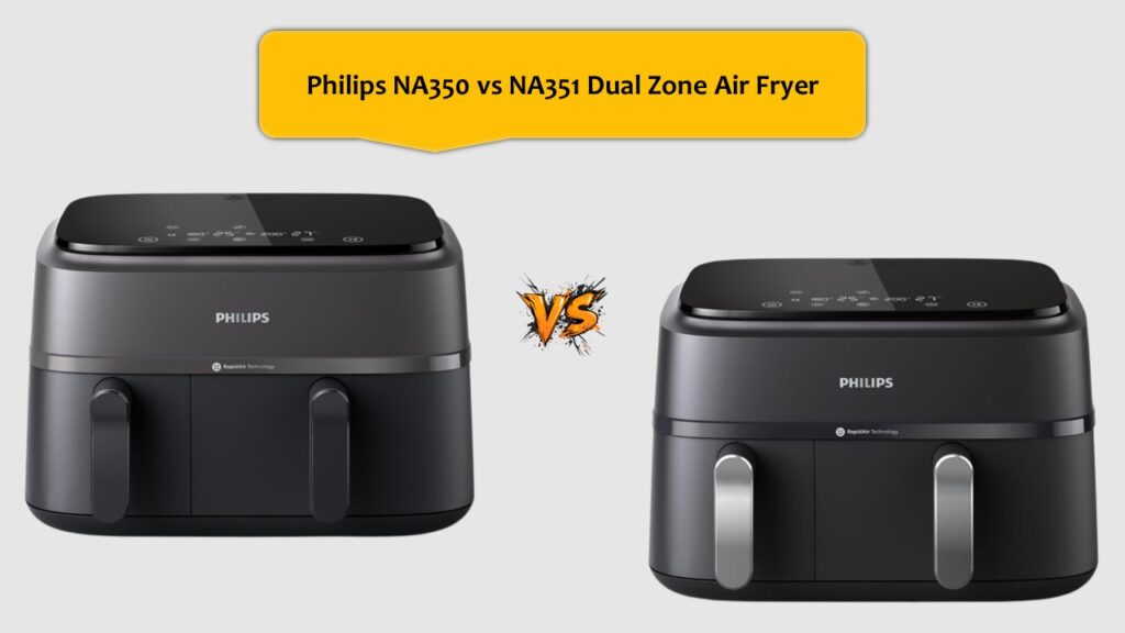 Philips NA350 vs NA351 Dual Zone Air Fryer