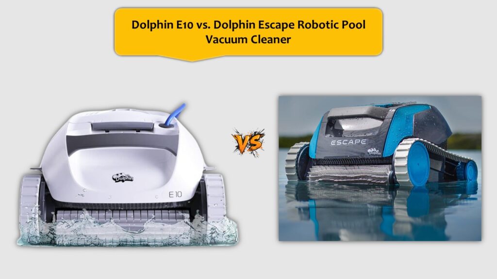 Dolphin E10 vs. Dolphin Escape Robotic Pool Vacuum Cleaner