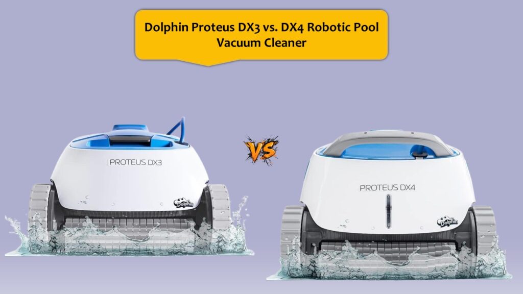 Dolphin Proteus DX3 vs. DX4 Robotic Pool Vacuum Cleaner