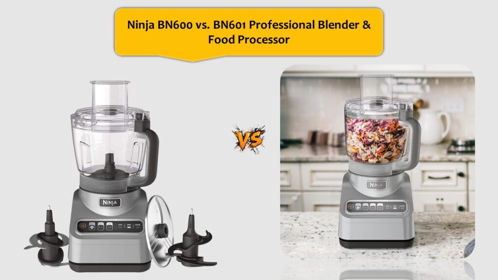 Ninja BN600 vs. BN601 Professional Blender & Food Processor