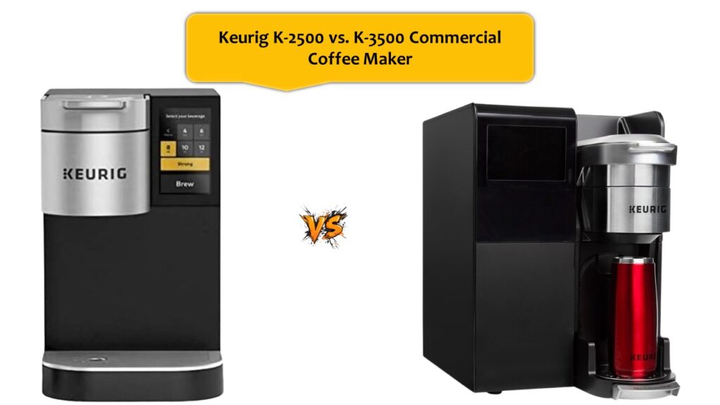 Keurig K-2500 vs. K-3500 Commercial Coffee Maker
