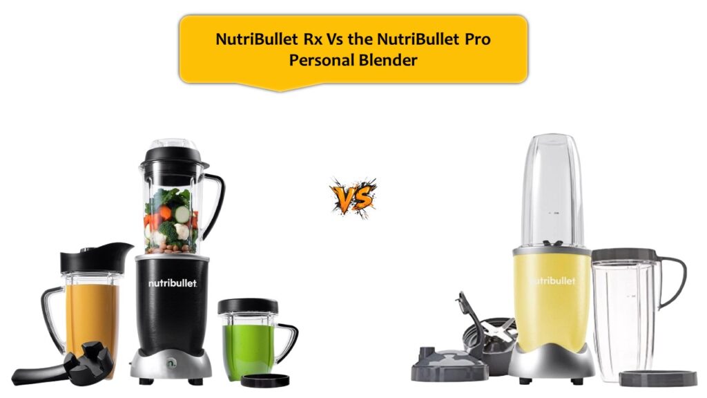 NutriBullet Rx Vs the NutriBullet Pro Personal Blender