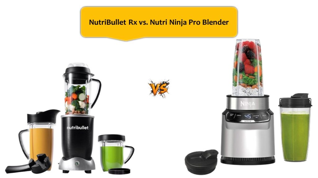 NutriBullet Rx vs. Nutri Ninja Pro Blender