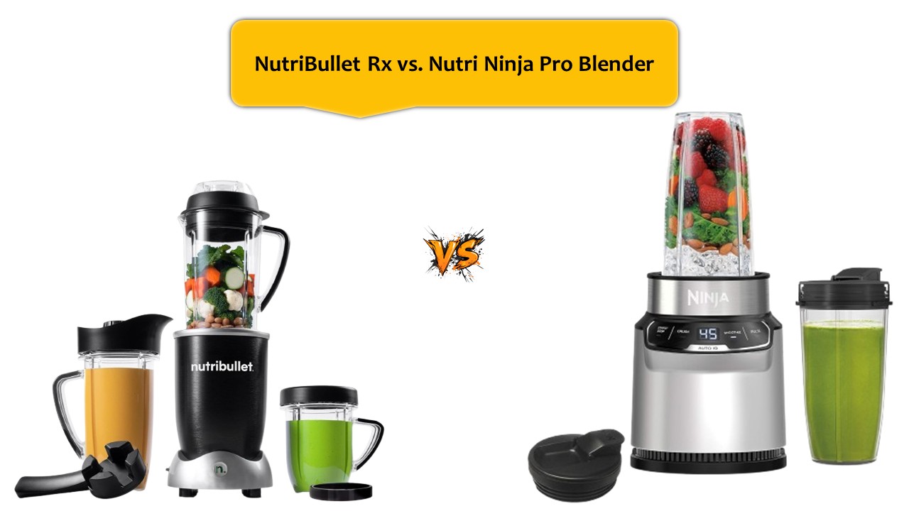 NutriBullet Rx vs. Nutri Ninja Pro Blender
